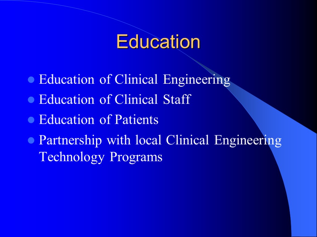 Education Education of Clinical Engineering Education of Clinical Staff Education of Patients Partnership with